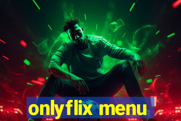 onlyflix menu